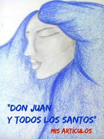 DON JUAN Y TODOS LOS SANTOS. Un comentario sobre la figura de don Juan y su importancia en la literatura española y universal.