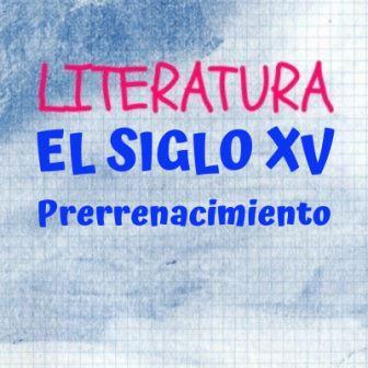LITERATURA DEL SIGLO XV. Contexto cultural, géneros y autores