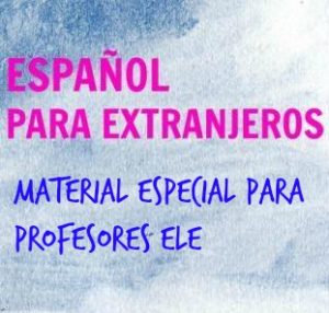 MATERIAL ESPECIAL PROFESORES ELE. Cuatro trabajos que te van ayudar en tus clases de español. Ejercicios, teoría, juegos... Todo para usar en clase de ELE.