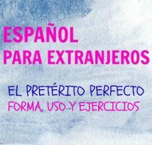 El pretérito perfecto. La forma, los usos y tres ejercicios para practicar. Aprender los pasados en español no es fácil. Es bueno empezar por el p. perfecto