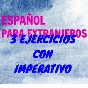 3 EJERCICIOS CON IMPERATIVO. El imperativo se usa en español para ordenar y para rogar. Es difícil y puedes practicar con estos tres ejercicios.