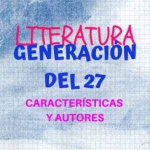Características y autores de la Generación del 27